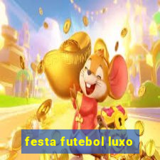 festa futebol luxo